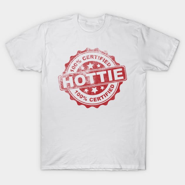 Certified Hottie T-Shirt by sirtoddington